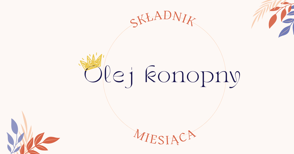 Składnik miesiąca - olej konopny